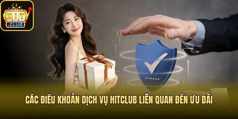 Các điều khoản dịch vụ Hitclub liên quan đến ưu đãi