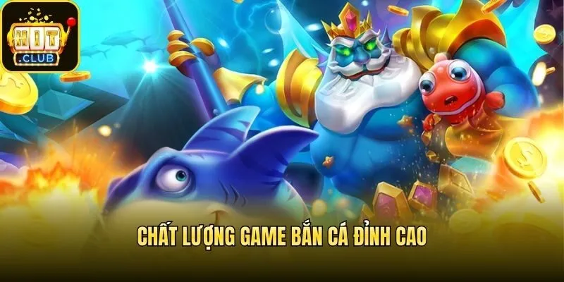 Chất lượng game bắn cá đỉnh cao
