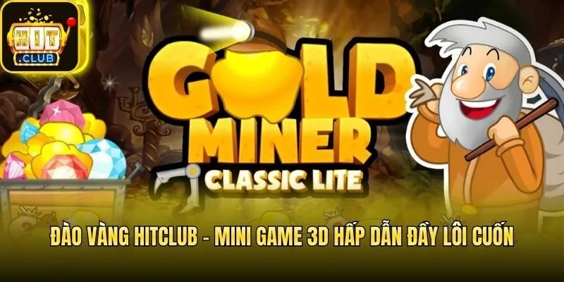 Đào Vàng Hitclub - Mini Game 3D Hấp Dẫn Đầy Lôi Cuốn