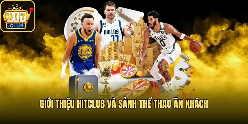 Giới thiệu Hitclub và sảnh thể thao ăn khách