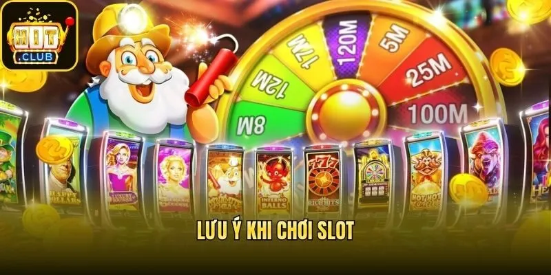 Lưu ý khi chơi slot