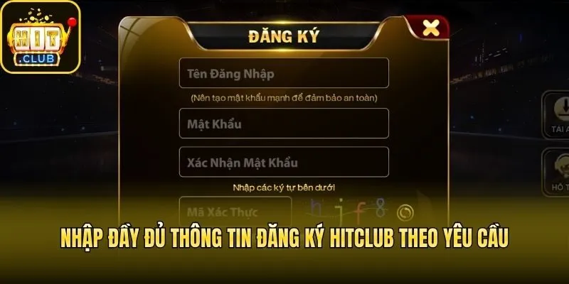 Nhập đầy đủ thông tin đăng ký Hitclub theo yêu cầu