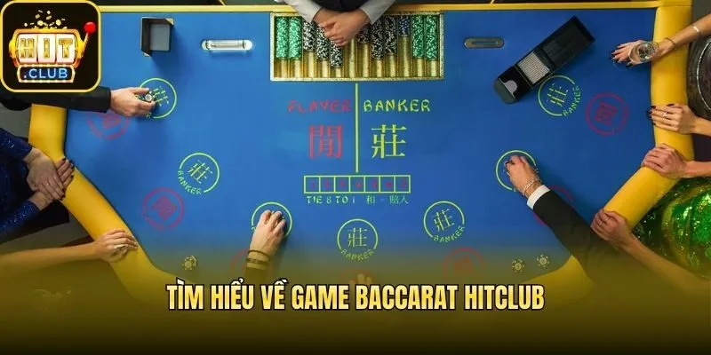Tìm hiểu về game Baccarat Hitclub
